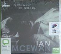 In Between The Sheets written by Ian McEwan performed by Simon Shepherd on MP3 CD (Unabridged)
